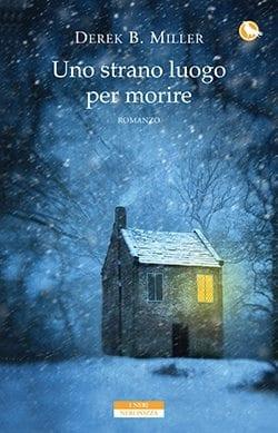 Recensione di Uno strano luogo per morire di Derek B. Miller