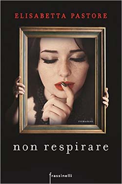 Non respirare di Elisabetta Pastore