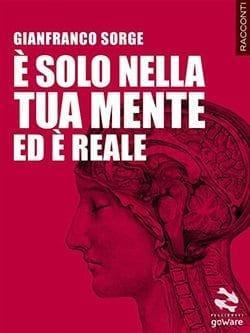 Recensione di È solo nella tua mente ed è reale di Gianfranco Sorge