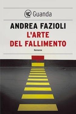 L’arte del fallimento di Andrea Fazioli