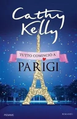 Tutto cominciò a Parigi di Cathy Kelly