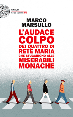 Recensione di L’audace colpo dei quattro di Rete Maria che sfuggirono alle Miserabili Monache di Marco Marsullo