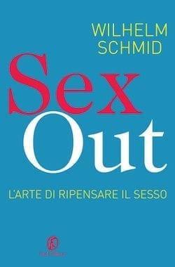 SEXOUT-L’arte di ripensare il sesso di Wilhelm Schmid