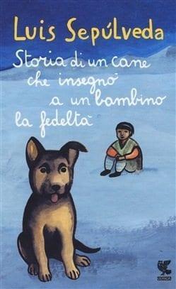 Recensione di Storia di un cane che insegnò a un bambino la fedeltà di Luis Sepúlveda Recensione di Storia di un cane che insegnò a un bambino la fedeltà di Luis Sepúlveda