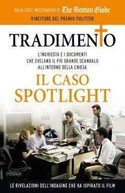 Tradimento – Il caso Spotlight di Boston Globe staff