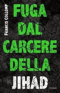Fuga dal carcere della jihad di Francis Collomp Fuga dal carcere della jihad di Francis Collomp
