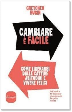Cambiare è facile di Gretchen Rubin Cambiare è facile di Gretchen Rubin