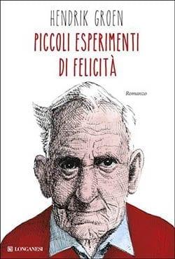 Recensione di Piccoli esperimenti di felicità di Hendrik Groen Recensione di Piccoli esperimenti di felicità di Hendrik Groen