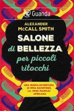 Salone di bellezza per piccoli ritocchi di Alexander McCall Smith