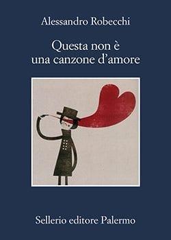 Recensione di Questa non è una canzone d’amore di Alessandro Robecchi Recensione di Questa non è una canzone d’amore di Alessandro Robecchi