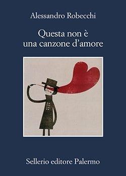 Recensione di Questa non è una canzone d’amore di Alessandro Robecchi