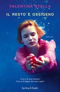 Il resto è ossigeno di Valentina Stella Il resto è ossigeno di Valentina Stella