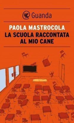 Recensione di La scuola raccontata al mio cane di Paola Mastrocola Recensione di La scuola raccontata al mio cane di Paola Mastrocola
