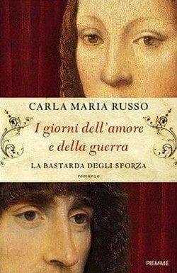 I giorni dell’amore e della guerra di Carla Maria Russo I giorni dell’amore e della guerra di Carla Maria Russo