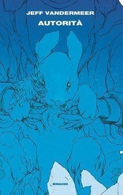 Recensione di Autorità di Jeff Vandermeer Recensione di Autorità di Jeff Vandermeer