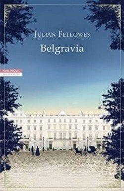 Belgravia di Julian Fellowes Belgravia di Julian Fellowes