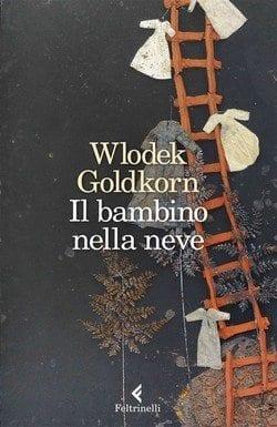 Il bambino nella neve di Wlodek Goldkorn Il bambino nella neve di Wlodek Goldkorn