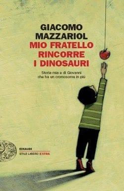 Mio fratello rincorre i dinosauri di Giacomo Mazzariol Mio fratello rincorre i dinosauri di Giacomo Mazzariol