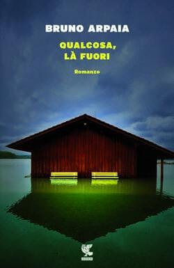 Qualcosa là fuori di Bruno Arpaia Qualcosa là fuori di Bruno Arpaia