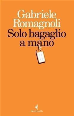 Recensione di Solo bagaglio a mano di Gabriele Romagnoli