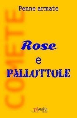 Rose e pallottole di Penne Armate Rose e pallottole di Penne Armate