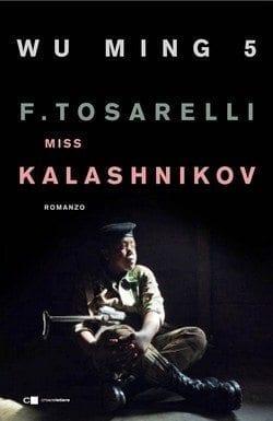 Miss Kalashnikov di Wu Ming 5 e Francesca Tosarelli