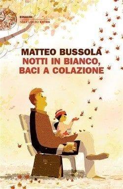Recensione di Notti in bianco, baci a colazione di Matteo Bussola Recensione di Notti in bianco, baci a colazione di Matteo Bussola