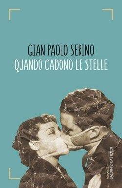 Quando cadono le stelle di Gian Paolo Serino Quando cadono le stelle di Gian Paolo Serino