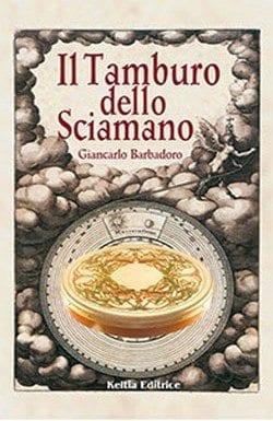 Il tamburo dello sciamano di Giancarlo Barbadoro Il tamburo dello sciamano di Giancarlo Barbadoro