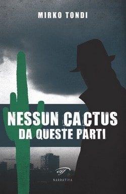 Nessun cactus da queste parti di Mirko Tondi Nessun cactus da queste parti di Mirko Tondi