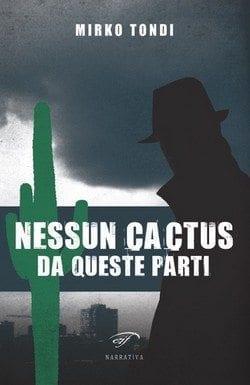 Nessun cactus da queste parti di Mirko Tondi