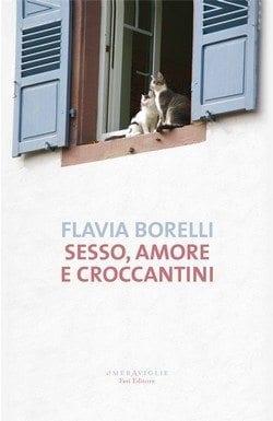 Sesso, amore e croccantini di Flavia Borelli Sesso, amore e croccantini di Flavia Borelli
