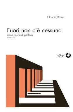 Fuori non c’è nessuno di Claudia Bruno Fuori non c’è nessuno di Claudia Bruno