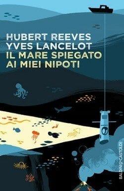 Il mare spiegato ai miei nipoti di Hubert Reeves e Yves Lancelot