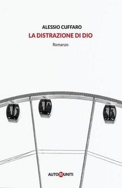 Recensione di La distrazione di Dio di Alessio Cuffaro