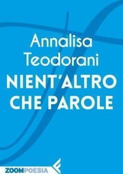 Recensione di Nient’altro che parole di Annalisa Teodorani Recensione di Nient’altro che parole di Annalisa Teodorani