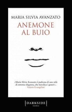 Anemone al buio di Maria Silvia Avanzato Anemone al buio di Maria Silvia Avanzato