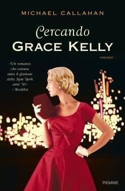 Recensione di Cercando Grace Kelly di Michael Callahan Recensione di Cercando Grace Kelly di Michael Callahan