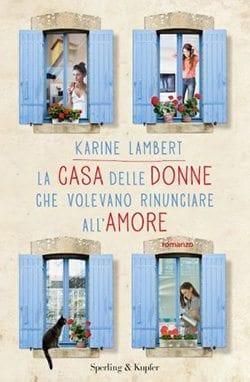 Recensione di La casa delle donne che volevano rinunciare all’amore di Karine Lambert Recensione di La casa delle donne che volevano rinunciare all’amore di Karine Lambert