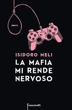 Recensione di La mafia mi rende nervoso di Isidoro Meli Recensione di La mafia mi rende nervoso di Isidoro Meli