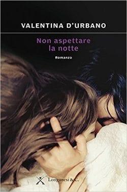 Recensione di Non aspettare la notte di Valentina d’Urbano