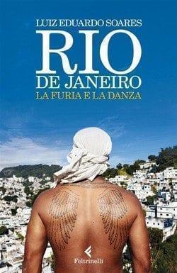 Rio de Janeiro. La furia e la danza di Luiz Eduardo Soares Rio de Janeiro. La furia e la danza di Luiz Eduardo Soares