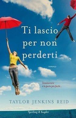 Ti lascio per non perderti di Taylor Jenkins Reid