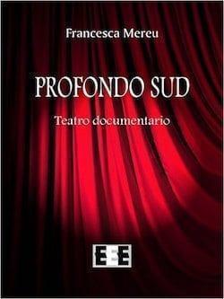 Recensione di Profondo Sud (Teatro documentario) di Francesca Mereu Recensione di Profondo Sud (Teatro documentario) di Francesca Mereu
