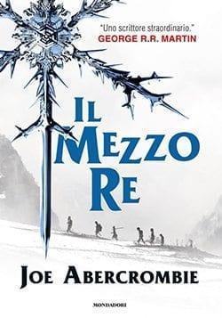 Recensione di Il mezzo re di Joe Abercrombie Recensione di Il mezzo re di Joe Abercrombie