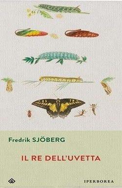 Il re dell’uvetta di Fredrik Sjöberg Il re dell’uvetta di Fredrik Sjöberg