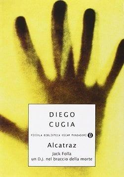 Recensione di Alcatraz. Jack Folla un DJ nel braccio della morte di Diego Cugia