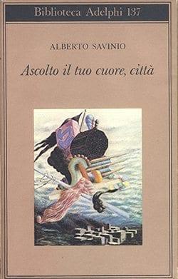 Recensione di Ascolto il tuo cuore, città di Alberto Savinio Recensione di Ascolto il tuo cuore, città di Alberto Savinio