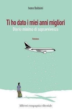 Ti ho dato i miei anni migliori di Ivano Balduini Ti ho dato i miei anni migliori di Ivano Balduini