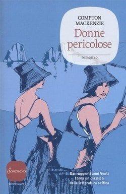 Donne pericolose di Compton Mackenzie Donne pericolose di Compton Mackenzie
